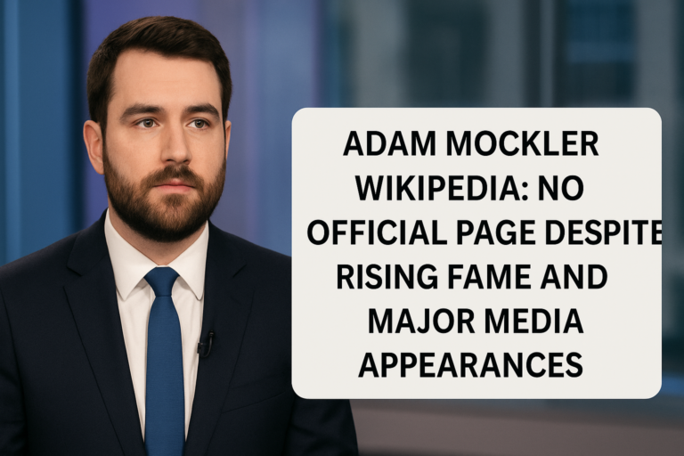 Adam Mockler Wikipedia: No Official Page Despite Rising Fame and Major Media Appearances