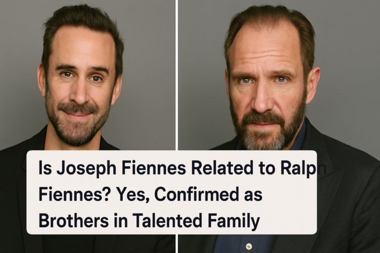 Is Joseph Fiennes Related to Ralph Fiennes? Yes, Confirmed as Brothers in Talented Family