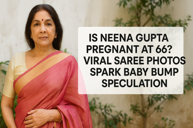 Is Neena Gupta Pregnant at 66? Viral Saree Photos Spark Baby Bump Speculation