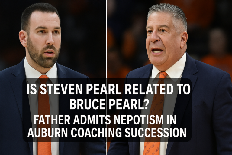 Is Steven Pearl Related to Bruce Pearl? Father Admits Nepotism in Auburn Coaching Succession