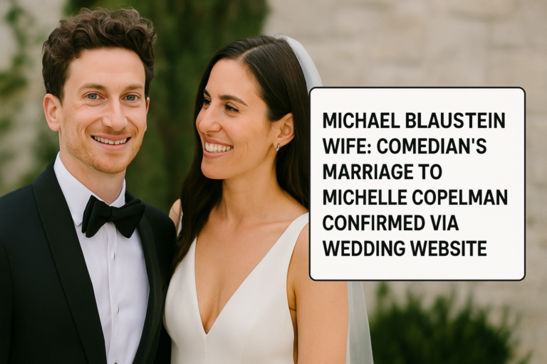 Michael Blaustein Wife: Comedian’s Marriage to Michelle Copelman Confirmed via Wedding Website