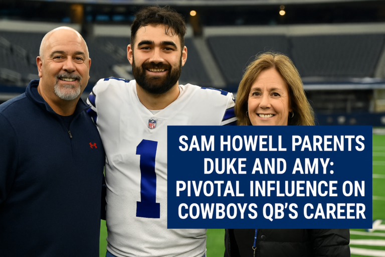 Sam Howell Parents Duke and Amy: Pivotal Influence on Cowboys QB’s Career