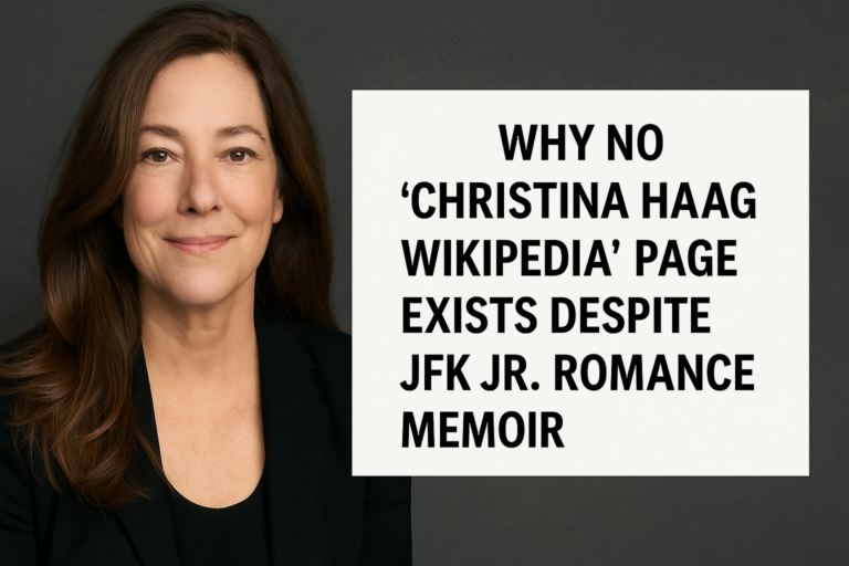 Why No ‘Christina Haag Wikipedia’ Page Exists Despite JFK Jr. Romance Memoir